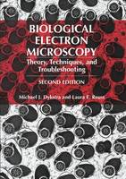 Michael J. Dykstra - Biological Electron Microscopy: Theory, Techniques, and Troubleshooting - 9781461348566 - V9781461348566