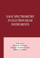Joseph I. Goldstein (Ed.) - X-Ray Spectrometry in Electron Beam Instruments - 9781461357384 - V9781461357384