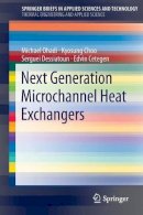 Michael Ohadi - Next Generation Microchannel Heat Exchangers - 9781461407782 - V9781461407782
