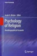 Jacob A. Van Belzen (Ed.) - Psychology of Religion: Autobiographical Accounts - 9781461416012 - V9781461416012