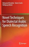 Mohamed Elmahdy - Novel Techniques for Dialectal Arabic Speech Recognition - 9781461419051 - V9781461419051