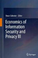 Bruce Schneier - Economics of Information Security and Privacy III - 9781461419808 - V9781461419808