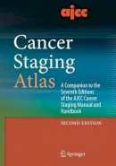 Carolyn C. Compton (Ed.) - AJCC Cancer Staging Atlas: A Companion to the Seventh Editions of the AJCC Cancer Staging Manual and Handbook - 9781461420798 - V9781461420798