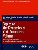 Caicedo  Juan - Topics on the Dynamics of Civil Structures, Volume 1: Proceedings of the 30th IMAC, A Conference on Structural Dynamics, 2012 - 9781461424123 - V9781461424123