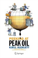 Kjell Aleklett - Peeking at Peak Oil - 9781461434238 - V9781461434238