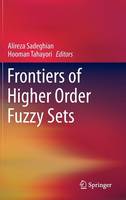 Alireza Sadeghian (Ed.) - Frontiers of Higher Order Fuzzy Sets - 9781461434412 - V9781461434412