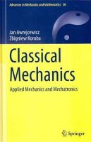 Awrejcewicz, Jan, Koruba, Zbigniew - Classical Mechanics: Applied Mechanics and Mechatronics (Advances in Mechanics and Mathematics) - 9781461439776 - V9781461439776