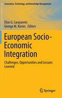 Elias G. Carayannis (Ed.) - European Socio-Economic Integration: Challenges, Opportunities and Lessons Learned - 9781461452539 - V9781461452539