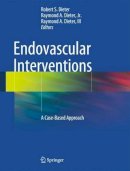 Robert S. Dieter (Ed.) - Endovascular Interventions - 9781461473114 - V9781461473114