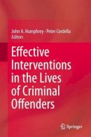 John A. Humphrey (Ed.) - Effective Interventions in the Lives of Criminal Offenders - 9781461489290 - V9781461489290
