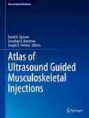 David A. Spinner (Ed.) - Atlas of Ultrasound Guided Musculoskeletal Injections - 9781461489351 - V9781461489351