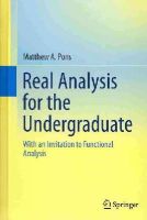 Matthew A. Pons - Real Analysis for the Undergraduate: With an Invitation to Functional Analysis - 9781461496373 - V9781461496373