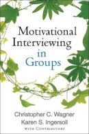 Christopher C. Wagner - Motivational Interviewing in Groups - 9781462507924 - V9781462507924