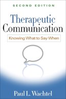 Paul L. Wachtel - Therapeutic Communication, Second Edition: Knowing What to Say When - 9781462513376 - V9781462513376