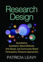 Patricia Leavy - Research Design: Quantitative, Qualitative, Mixed Methods, Arts-Based, and Community-Based Participatory Research Approaches - 9781462514380 - V9781462514380