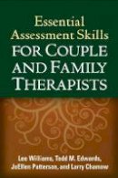 Lee Williams - Essential Assessment Skills for Couple and Family Therapists - 9781462516407 - V9781462516407