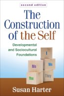 Susan Harter - The Construction of the Self: Developmental and Sociocultural Foundations - 9781462522729 - V9781462522729