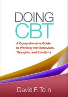 David F. Tolin - Doing CBT: A Comprehensive Guide to Working with Behaviors, Thoughts, and Emotions - 9781462527076 - V9781462527076