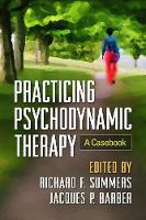 Richard F. Summers - Practicing Psychodynamic Therapy: A Casebook - 9781462528035 - V9781462528035