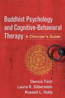 Dennis D. Tirch - Buddhist Psychology and Cognitive-Behavioral Therapy: A Clinician´s Guide - 9781462530199 - V9781462530199