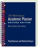 Peg Dawson - The Work-Smart Academic Planner, Revised Edition: Write It Down, Get It Done - 9781462530205 - V9781462530205