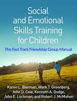 Karen L. Bierman - Social and Emotional Skills Training for Children: The Fast Track Friendship Group Manual - 9781462531721 - V9781462531721