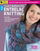 Marlaina Bird - I Can't Believe I'm Entrelac Knitting: Learn the simple secrets of this classic technique! - 9781464701849 - V9781464701849