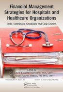 . Ed(S): Marcinko, David Edward; Hetico, Hope Rachel - Financial Management Strategies for Hospitals and Healthcare Organizations - 9781466558731 - V9781466558731