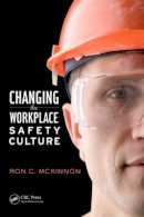 Ron C. Mckinnon - Changing the Workplace Safety Culture - 9781466567689 - V9781466567689