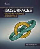 Rephael Wenger - Isosurfaces: Geometry, Topology, and Algorithms - 9781466570979 - V9781466570979