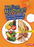 Jennifer Bothroyd - Whats on My Plate: Choosing From The Five Food Groups - 9781467796712 - V9781467796712