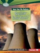 Candice Ransom - How Can We Reduce Nuclear Pollution - 9781467797054 - V9781467797054