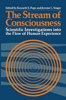 K. Pope (Ed.) - The Stream of Consciousness: Scientific Investigations into the Flow of Human Experience - 9781468424683 - V9781468424683