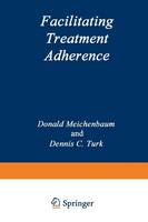 Donald Meichenbaum - Facilitating Treatment Adherence: A Practitioner´s Guidebook - 9781468453614 - V9781468453614