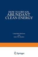 Linda McGown - How to Obtain Abundant Clean Energy - 9781468469936 - V9781468469936
