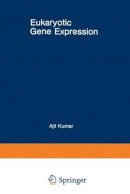 Ajit Kumar - Eukaryotic Gene Expression - 9781468474619 - V9781468474619