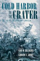 . Ed(S): Gallagher, Gary W.; Janney, Caroline E. - Cold Harbor to the Crater - 9781469625331 - V9781469625331