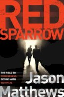 Jason Matthews - Red Sparrow - 9781471112607 - V9781471112607