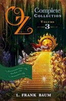 L. Frank Baum - Oz, the Complete Collection Volume 3 bind-up: The Patchwork Girl of Oz; Tik-Tok of Oz; The Scarecrow of Oz - 9781471117183 - 9781471117183