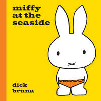 Dick Bruna - Miffy at the Seaside - 9781471123344 - V9781471123344