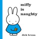 Dick Bruna - Miffy is Naughty - 9781471123368 - V9781471123368