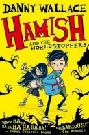 Danny Wallace - Hamish and the Worldstoppers - 9781471123887 - V9781471123887