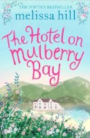 Melissa Hill - The Hotel on Mulberry Bay - 9781471127717 - KCG0001210