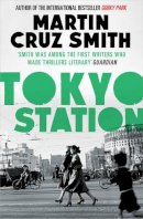 Martin Cruz Smith - Tokyo Station - 9781471131202 - V9781471131202