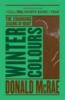 Donald Mcrae - Winter Colours: Changing Seasons in World Rugby - 9781471135392 - V9781471135392