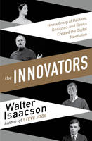 Walter Isaacson - Innovators: How a Group of Inventors, Hackers, Geniuses and Geeks Created the Digital Revolution - 9781471138805 - V9781471138805