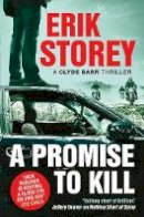 Erik Storey - A Promise to Kill: A Clyde Barr Thriller - 9781471146923 - 9781471146923