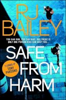 Rj Bailey - Safe From Harm: The first fast-paced, unputdownable action thriller featuring bodyguard extraordinaire Sam Wylde - 9781471157165 - V9781471157165