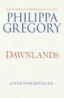 Philippa Gregory - Dawnlands: the number one bestselling author of vivid stories crafted by history - 9781471172908 - 9781471172908