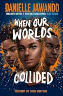 Danielle Jawando - When Our Worlds Collided: Winner of the YA Book Prize and the Jhalak YA Prize! - 9781471178795 - 9781471178795